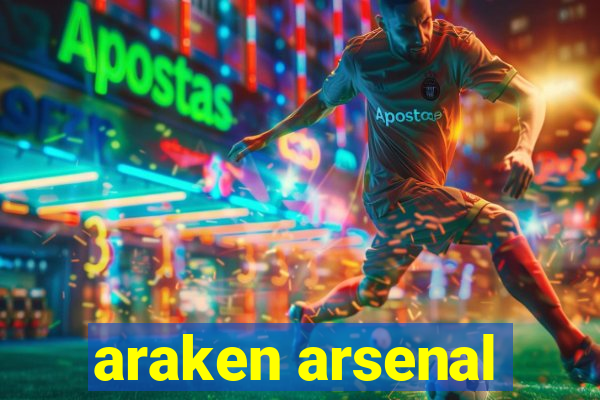 araken arsenal